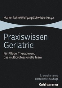 bokomslag Praxiswissen Geriatrie: Fur Pflege, Therapie Und Das Multiprofessionelle Team