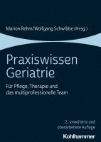 Praxiswissen Geriatrie: Fur Pflege, Therapie Und Das Multiprofessionelle Team 1