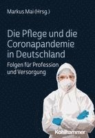 bokomslag Die Pflege Und Die Coronapandemie in Deutschland: Folgen Fur Profession Und Versorgung