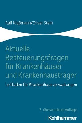 Ralf Klassmann, Oliver Stein - Aktuelle Besteuerungsfragen Fur Krankenhauser Und Krankenhaustrager: Leitfaden Fur Krankenhausverwaltungen, Häftad