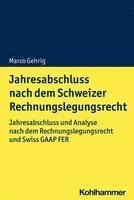 bokomslag Jahresabschluss Nach Dem Schweizer Rechnungslegungsrecht: Jahresabschluss Und Analyse Nach Dem Rechnungslegungsrecht Und Swiss GAAP Fer