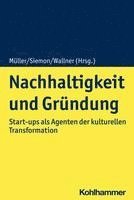 bokomslag Nachhaltigkeit Und Grundung: Start-Ups ALS Agenten Der Kulturellen Transformation