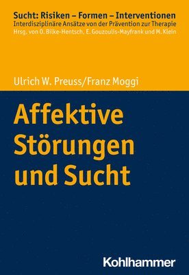 Ulrich W. Preuss, Franz Moggi - Affektive Storungen Und Sucht, Häftad