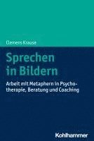 bokomslag Sprechen in Bildern: Arbeit Mit Metaphern in Psychotherapie, Beratung Und Coaching