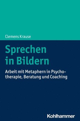 bokomslag Sprechen in Bildern: Arbeit Mit Metaphern in Psychotherapie, Beratung Und Coaching