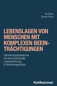 bokomslag Lebenslagen Von Menschen Mit Komplexen Beeintrachtigungen: Handlungsspielraume Fur Eine Individuelle Lebensfuhrung in Wohnangeboten