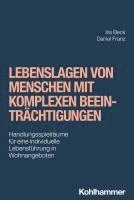 Lebenslagen Von Menschen Mit Komplexen Beeintrachtigungen: Handlungsspielraume Fur Eine Individuelle Lebensfuhrung in Wohnangeboten 1