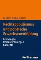 bokomslag Rechtspopulismus Und Politische Erwachsenenbildung: Grundlagen - Herausforderungen - Konzepte