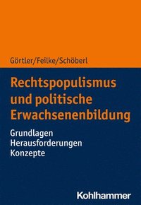 bokomslag Rechtspopulismus Und Politische Erwachsenenbildung: Grundlagen - Herausforderungen - Konzepte