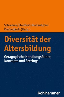 Cornelia Kricheldorff, Renate Schramek, Julia Steinfort-Diedenhofen - Diversitat Der Altersbildung: Geragogische Handlungsfelder, Konzepte Und Settings, Häftad