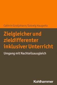 bokomslag Zielgleicher Und Zieldifferenter Inklusiver Unterricht: Umgang Mit Nachteilsausgleich