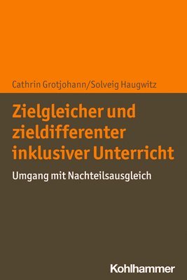 Cathrin Grotjohann, Solveig Haugwitz - Zielgleicher Und Zieldifferenter Inklusiver Unterricht: Umgang Mit Nachteilsausgleich, Häftad