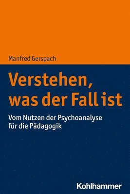 bokomslag Verstehen, Was Der Fall Ist: Vom Nutzen Der Psychoanalyse Fur Die Padagogik