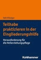 bokomslag Teilhabe Praktizieren in Der Eingliederungshilfe: Herausforderung Fur Die Heilerziehungspflege