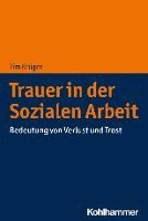 bokomslag Trauer in Der Sozialen Arbeit: Bedeutung Von Verlust Und Trost