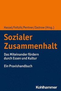 bokomslag Sozialer Zusammenhalt: Das Miteinander Fordern Durch Essen Und Kultur. Ein Praxishandbuch