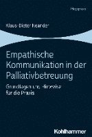 bokomslag Empathische Kommunikation in Der Palliativbetreuung: Grundlagen Und Hinweise Fur Die PRAXIS