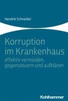 Korruption Im Krankenhaus - Effektiv Vermeiden, Gegensteuern Und Aufklaren 1