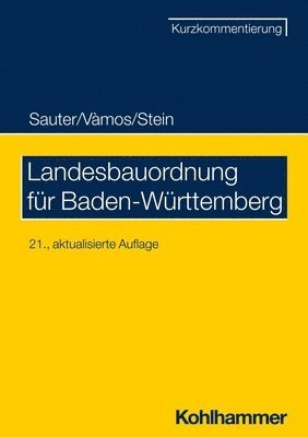 Helmut Sauter, Wolfgang Stein - Landesbauordnung Fur Baden-Wurttemberg: Kurzkommentar Mit Weiteren Fur Das Bauen Wichtigen Vorschriften, Häftad