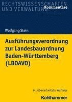 Wolfgang Stein - Ausfuhrungsverordnung Zur Landesbauordnung Baden-Wurttemberg (Lboavo), Häftad