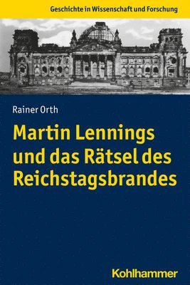bokomslag Martin Lennings Und Das Ratsel Des Reichstagsbrandes