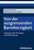 Von Der Ausgrenzenden Barmherzigkeit: Interkulturelle Theologie Und Behinderung 1