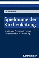 bokomslag Spielraume Der Kirchenleitung: Studien Zu PRAXIS Und Theorie Kybernetischer Inszenierung
