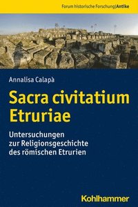 bokomslag Sacra Civitatium Etruriae: Untersuchungen Zur Religionsgeschichte Des Romischen Etrurien