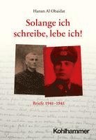 Solange Ich Schreibe, Lebe Ich!: Briefe 1941-1945 1