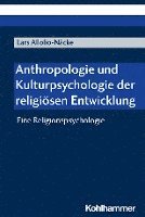 bokomslag Anthropologie Und Kulturpsychologie Der Religiosen Entwicklung: Eine Religionspsychologie
