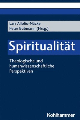 Lars Allolio-Nacke, Peter Bubmann - Spiritualitat: Theologische Und Humanwissenschaftliche Perspektiven, Häftad