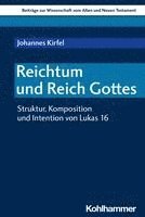 bokomslag Reichtum Und Reich Gottes: Struktur, Komposition Und Intention Von Lukas 16