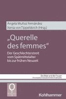 Querelle Des Femmes: Der Geschlechterstreit Vom Spatmittelalter Bis Zur Fruhen Neuzeit