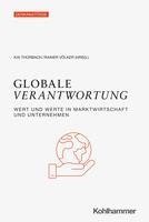 Globale Verantwortung: Wert Und Werte in Marktwirtschaft Und Unternehmen 1