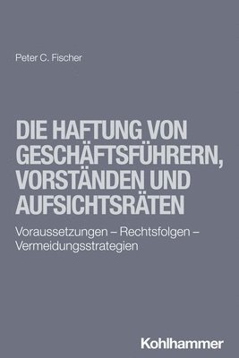 bokomslag Die Haftung von Geschäftsführern, Vorständen und Aufsichtsräten