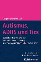 bokomslag Autismus, Adhs Und Tics: Zwischen Normvariante, Personlichkeitsstorung Und Neuropsychiatrischer Krankheit