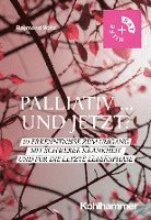 Raymond Voltz - Palliativ ... Und Jetzt?: 10 Erkenntnisse Zum Umgang Mit Schwerer Krankheit Und Fur Die Letzte Lebensphase, Häftad