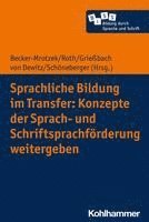 bokomslag Sprachliche Bildung Im Transfer: Konzepte Der Sprach- Und Schriftsprachforderung Weitergeben