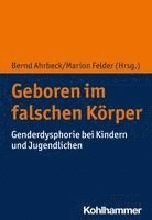 bokomslag Geboren Im Falschen Korper: Genderdysphorie Bei Kindern Und Jugendlichen
