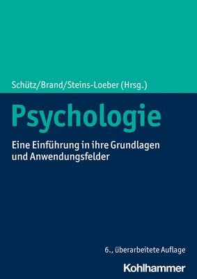 Matthias Brand, Astrid Schutz - Psychologie: Eine Einfuhrung in Ihre Grundlagen Und Anwendungsfelder, Häftad