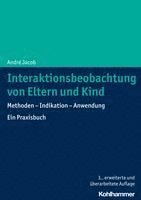bokomslag Interaktionsbeobachtung Von Eltern Und Kind: Methoden - Indikation - Anwendung. Ein Praxisbuch