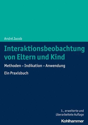 bokomslag Interaktionsbeobachtung Von Eltern Und Kind: Methoden - Indikation - Anwendung. Ein Praxisbuch