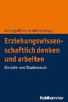 bokomslag Erziehungswissenschaftlich Denken Und Arbeiten: Ein Lehr- Und Studienbuch