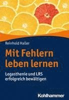 Reinhold Haller - Mit Fehlern Leben Lernen: Legasthenie Und Lrs Erfolgreich Bewaltigen, Häftad