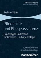bokomslag Pflegehilfe Und Pflegeassistenz: Grundlagen Und PRAXIS Fur Kranken- Und Altenpflege
