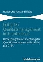 bokomslag Leitfaden Qualitatsmanagement Im Krankenhaus: Umsetzungshinweise Entlang Der Qualitatsmanagement-Richtlinie Des G-Ba