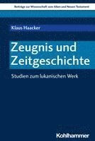bokomslag Zeugnis Und Zeitgeschichte: Studien Zum Lukanischen Werk