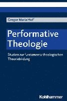 bokomslag Performative Theologie: Studien Zur Fundamentaltheologischen Theoriebildung