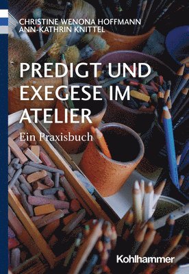 bokomslag Predigt und Exegese im Atelier