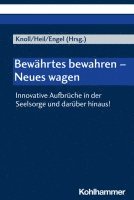 bokomslag Bewahrtes Bewahren - Neues Wagen: Innovative Aufbruche in Der Seelsorge Und Daruber Hinaus!